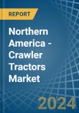 Northern America - Crawler Tractors - Market Analysis, Forecast, Size, Trends and Insights- Product Image