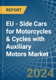 EU - Side Cars for Motorcycles & Cycles with Auxiliary Motors - Market Analysis, forecast, Size, Trends and Insights- Product Image