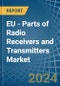 EU - Parts of Radio Receivers and Transmitters - Market Analysis, Forecast, Size, Trends and Insights - Product Thumbnail Image