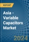 Asia - Variable Capacitors - Market Analysis, Forecast, Size, Trends and Insights - Product Thumbnail Image