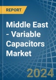 Middle East - Variable Capacitors - Market Analysis, Forecast, Size, Trends and Insights- Product Image