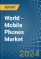 World - Mobile Phones - Market Analysis, Forecast, Size, Trends and Insights - Product Thumbnail Image