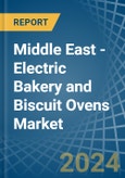 Middle East - Electric Bakery and Biscuit Ovens - Market Analysis, Forecast, Size, Trends and Insights- Product Image