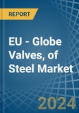 EU - Globe Valves, of Steel - Market Analysis, Forecast, Size, Trends and Insights- Product Image