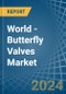 World - Butterfly Valves - Market Analysis, Forecast, Size, Trends and Insights - Product Image