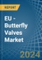 EU - Butterfly Valves - Market Analysis, Forecast, Size, Trends and Insights - Product Thumbnail Image