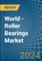 World - Roller Bearings - Market Analysis, Forecast, Size, Trends and Insights - Product Image