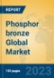 Phosphor bronze Global Market Insights 2023, Analysis and Forecast to 2028, by Manufacturers, Regions, Technology, Application, Product Type - Product Thumbnail Image