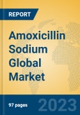 Amoxicillin Sodium Global Market Insights 2023, Analysis and Forecast to 2028, by Manufacturers, Regions, Technology, Application, Product Type- Product Image