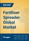 Fertiliser Spreader Global Market Insights 2023, Analysis and Forecast to 2028, by Manufacturers, Regions, Technology, Application, Product Type - Product Thumbnail Image