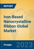 Iron-Based Nanocrystalline Ribbon Global Market Insights 2023, Analysis and Forecast to 2028, by Manufacturers, Regions, Technology, Application, Product Type- Product Image