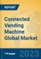Connected Vending Machine Global Market Insights 2023, Analysis and Forecast to 2028, by Manufacturers, Regions, Technology, Product Type - Product Image