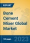 Bone Cement Mixer Global Market Insights 2023, Analysis and Forecast to 2028, by Manufacturers, Regions, Technology, Product Type - Product Image