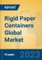 Rigid Paper Containers Global Market Insights 2023, Analysis and Forecast to 2028, by Manufacturers, Regions, Technology, Product Type - Product Image