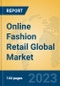 Online Fashion Retail Global Market Insights 2023, Analysis and Forecast to 2028, by Market Participants, Regions, Technology, Application, Product Type - Product Image