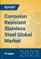 Corrosion Resistant Stainless Steel Global Market Insights 2023, Analysis and Forecast to 2028, by Manufacturers, Regions, Technology, Application, Product Type - Product Image