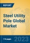 Steel Utility Pole Global Market Insights 2023, Analysis and Forecast to 2028, by Manufacturers, Regions, Technology, Application, Product Type - Product Thumbnail Image