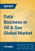 Data Business in Oil & Gas Global Market Insights 2023, Analysis and Forecast to 2028, by Market Participants, Regions, Technology, Application, Product Type- Product Image