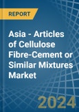 Asia - Articles of Cellulose Fibre-Cement or Similar Mixtures - Market Analysis, Forecast, Size, Trends and Insights- Product Image
