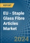 EU - Staple Glass Fibre Articles - Market Analysis, Forecast, Size, Trends and Insights - Product Image