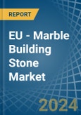 EU - Marble Building Stone - Market Analysis, Forecast, Size, Trends and Insights- Product Image
