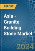 Asia - Granite Building Stone - Market Analysis, Forecast, Size, Trends and Insights- Product Image