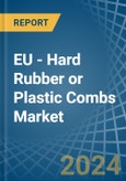 EU - Hard Rubber or Plastic Combs - Market Analysis, Forecast, Size, Trends and Insights- Product Image