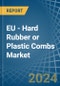 EU - Hard Rubber or Plastic Combs - Market Analysis, Forecast, Size, Trends and Insights - Product Image
