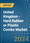 United Kingdom - Hard Rubber or Plastic Combs - Market Analysis, Forecast, Size, Trends and Insights - Product Thumbnail Image
