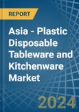Asia - Plastic Disposable Tableware and Kitchenware - Market Analysis, Forecast, Size, Trends and Insights- Product Image