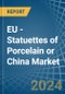 EU - Statuettes of Porcelain or China - Market Analysis, Forecast, Size, Trends and Insights - Product Thumbnail Image