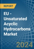 EU - Unsaturated Acyclic Hydrocarbons - Market Analysis, Forecast, Size, Trends and Insights- Product Image