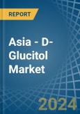 Asia - D-Glucitol (Sorbitol) - Market Analysis, Forecast, Size, Trends and Insights- Product Image