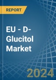 EU - D-Glucitol (Sorbitol) - Market Analysis, Forecast, Size, Trends and Insights- Product Image