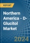 Northern America - D-Glucitol (Sorbitol) - Market Analysis, Forecast, Size, Trends and Insights - Product Thumbnail Image