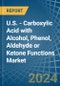 U.S. - Carboxylic Acid with Alcohol, Phenol, Aldehyde or Ketone Functions - Market Analysis, Forecast, Size, Trends and Insights - Product Image