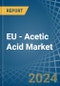 EU - Acetic Acid - Market Analysis, Forecast, Size, Trends and Insights - Product Image