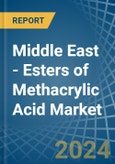 Middle East - Esters of Methacrylic Acid - Market Analysis, Forecast, Size, Trends and Insights- Product Image