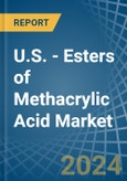 U.S. - Esters of Methacrylic Acid - Market Analysis, Forecast, Size, Trends and Insights- Product Image