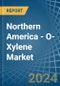 Northern America - O-Xylene - Market Analysis, Forecast, Size, Trends and Insights - Product Image