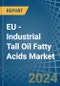 EU - Industrial Tall Oil Fatty Acids - Market Analysis, Forecast, Size, Trends and Insights - Product Image