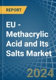EU - Methacrylic Acid and Its Salts - Market Analysis, Forecast, Size, Trends and Insights- Product Image