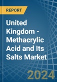United Kingdom - Methacrylic Acid and Its Salts - Market Analysis, Forecast, Size, Trends and Insights- Product Image