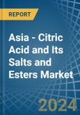 Asia - Citric Acid and Its Salts and Esters - Market Analysis, Forecast, Size, Trends and Insights- Product Image