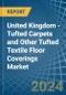 United Kingdom - Tufted Carpets and Other Tufted Textile Floor Coverings - Market Analysis, Forecast, Size, Trends and Insights - Product Image