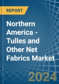 Northern America - Tulles and Other Net Fabrics - Market Analysis, Forecast, Size, Trends and Insights- Product Image
