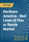 Northern America - Bed Linen of Flax or Ramie - Market Analysis, Forecast, Size, Trends and Insights - Product Image