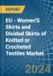 EU - Women'S Skirts and Divided Skirts of Knitted or Crocheted Textiles - Market Analysis, Forecast, Size, Trends and Insights - Product Image