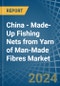 China - Made-Up Fishing Nets from Yarn of Man-Made Fibres - Market Analysis, Forecast, Size, Trends and Insights - Product Thumbnail Image