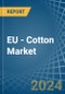 EU - Cotton (Carded or Combed) - Market Analysis, Forecast, Size, Trends and Insights - Product Image